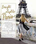 Bright Lights Paris: Shop, Dine, & Live... Parisian Style