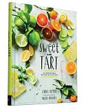 Sweet and Tart: 70 Irresistible Recipes With Citrus