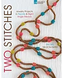 Two Stitches: Jewelry Projects in Peyote & Right Angle Weave