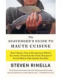 The Scavenger’s Guide to Haute Cuisine: How I Spent a Year in the American Wild to Re-Create a Feast from the Classic Recipes of