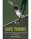 Safe Tennis: How to Train and Play to Avoid Injury and Stay Healthy
