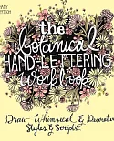 The Botanical Hand-Lettering Workbook: Draw Whimsical & Decorative Styles & Scripts
