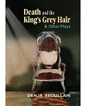Death and the Kingís Grey Hair and Other Plays