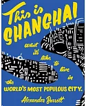 This Is Shanghai: What It’s Like to Live in the World’s Most Populous City