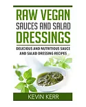 Raw Vegan Sauces and Salad Dressings: Delicious and Nutritious Sauce and Salad Dressing Recipes