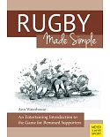 Rugby Made Simple: An Entertaining Introduction to the Game for Mums & Dads