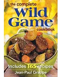 The Complete Wild Game Cookbook: Includes 165 Recipes