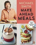 Make Ahead Meals: Over 100 Easy Time-Saving Recipes