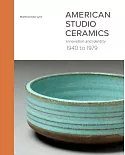 American Studio Ceramics: Innovation and Identity, 1940 to 1979