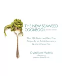 The New Seaweed Cookbook: Over 100 Gluten and Dairy Free Recipes for an Anti-Inflammatory, Nutrient Dense Diet