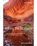 Hiking the Escalante: in the Grand Staircase-Escalante National Monument and the Glen Canyon National Recreation Area