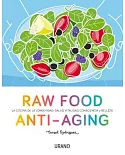 Raw Food Anti-Aging: La Cocina De La Longevidad: Salud, Vitalidad, Consciencia Y Belleza