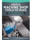 Useful Machine Shop Tools to Make for Home Shop Machinists