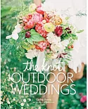 The Knot Outdoor Weddings: Fresh Ideas for Events in Gardens, Vineyards, Beaches, Mountains, and More