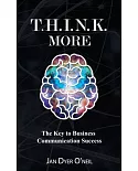 T.h.i.n.k. More: The Key to Business Communication Success