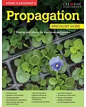 Home Gardener’s Propagation: Raising New Plants for the Home and Garden