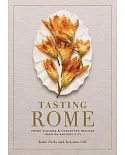 Tasting Rome: Fresh Flavors & Forgotten Recipes from an Ancient City
