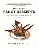 Brooks Headley’s Fancy Desserts: The Recipes of Del Posto’s James Beard Award-Winning Pastry Chef