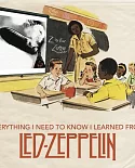 Everything I Need to Know I Learned from Led Zeppelin