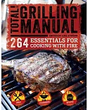 The Total Grilling Manual: 264 Essentials for Cooking With Fire