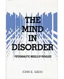 The Mind in Disorder: Psychoanalytic Models of Pathology