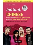 Instant Chinese: How to Express Over 1,000 Different Ideas With Just 100 Key Words and Phrases