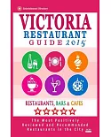 Victoria Restaurant Guide 2015: Best Rated Restaurants in Victoria, Canada - 400 Restaurants, Bars and Cafés Recommended for Vis
