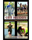Get Muddy: Personal Stories of Obstacle Course Racing