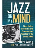Jazz on My Mind: Liner Notes, Anecdotes and Conversations from the 1940s to the 2000s