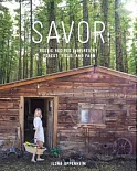 Savor: Rustic Recipes Inspired by Forest, Field, and Farm