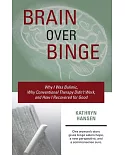 Brain Over Binge: Why I Was Bulimic, Why Conventional Therapy Didn’t Work, and How I Recovered for Good