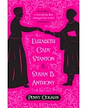 Elizabeth Cady Stanton & Susan B. Anthony: A Friendship That Changed the World