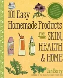 101 Easy Homemade Products for Your Skin, Health & Home: A Nerdy Farm Wife’s All-natural Diy Projects Using Commonly Found Herbs