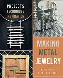 Making Metal Jewelry: Projects, Techniques, Inspiration