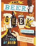 The Beer Geek Handbook: Living a Life Ruled by Beer