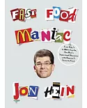 Fast Food Maniac: From Arby’s to White Castle, One Man’s Supersized Obsession With America’s Favorite Food
