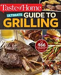 Ultimate Guide to Grilling: 466 Flame-Broiled Favorites!