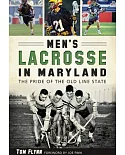 Men’s Lacrosse in Maryland: The Pride of the Old Line State