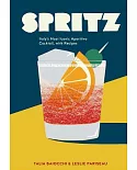 Spritz: Italy’s Most Iconic Aperitivo Cocktail, With Recipes