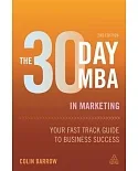 The 30 Day MBA in Marketing: Your Fast Track Guide to Business Success