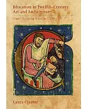 Education in Twelfth-Century Art and Architecture: Images of Learning in Europe, c.1100-1220