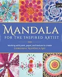 Mandala for the Inspired Artist: Working With Paint, Paper, and Texture to Create Expressive Mandala Art