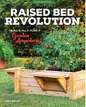 Raised Bed Revolution: Build It, Fill It, Plant It... Garden Anywhere!