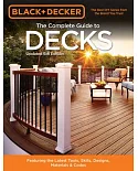 Black & Decker the Complete Guide to Decks: Featuring the Latest Tools, Skills, Designs, Materials & Codes