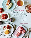 Afternoon Tea at Home: Delicious Indulgent Recipes for Sandwiches, Savouries, Scones, Cakes and Other Fancies