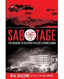 Sabotage: The Mission to Destroy Hitler’s Atomic Bomb