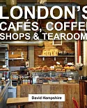 London’s Cafes, Coffee Shops & Tearooms