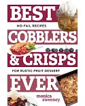 Best Cobblers & Crisps Ever: No-Fail Recipes for Rustic Fruit Desserts