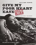 Give My Poor Heart Ease: Voices of the Mississippi Blues