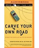Carve Your Own Road: Do What You Love & Live the Life You Envision